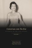 Conversas com Tia Ene: Histórias de uma vida inteira - Volume 1