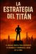 LA ESTRATEGIA DEL TITAN