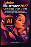 Adobe Illustrator 2027 Complete User Guide