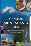 Voyage Independently Published Voyage au Mont Shasta 2026 Paperback