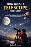 HOW Independently Published How to Use a Telescope for Kids