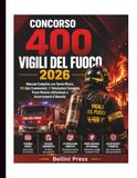 CONCORSO 400 VIGILI DEL FUOCO 2026: Manuale Completo con Teoria Mirata, 500 Quiz Commentati, 10 Simulazioni Complete, Prove Motorio-Attitudinali e Accertamenti d’Idoneità