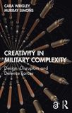 Creativity Routledge Studies in Conflict, Security and Technology- Creativity in Military Complexity