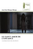 LE GOUT AMER DE L'ENFANCE: Les Racines du Silence