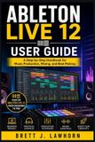 Ableton Live 12 User Guide - Paperback