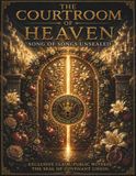 The Courtroom Of Heaven: Song Of Songs Unsealed: Exclusive Claim, Public Witness, The Seal Of Covenant Union.