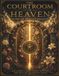 The Courtroom Of Heaven: Song Of Songs Unsealed: Exclusive Claim, Public Witness, The Seal Of Covenant Union.
