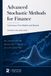 Advanced Stochastic Methods for Finance: Continuous-Time Models and Beyond