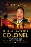 From Willette Alston From Crack to Colonel: One Woman's Fight from Rock Bottom to Full Bird Colonel Paperback
