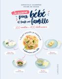 Je Larousse Je cuisine pour bébé et toute la famille: 100 recettes + 400 déclinaisons - Paperback