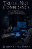Truth, Not Confidence: A Practical Field Guide for AI Assisted Research Projects