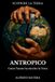 Antropico: Come l'uomo ha riscritto la Terra