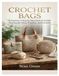 CROCHET BAGS: A Beginner’s Step by Step Path to Stylish Handmade Totes, Pouches, and Carriers