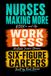 NURSE SIDE HUSTLE TO SIX FIGURES: How Nurses Build Businesses and Leave the Bedside for a Better Life