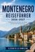 MONTENEGRO REISEFÜHRER 2026-2027: Montenegros Küste, Berge und Kultur entdecken (mit Karte im Innenteil)