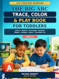 The Big ABC Trace, Color & Play Book for Toddlers: A 5-in-1 Preschool Adventure with Letters, Phonics, First Words, Numbers, Shapes, Feelings, Mazes, and Fine-Motor Fun for Ages 2-5