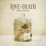 Love And Death Perfectly Preserved
