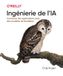 Ingénierie AI Ingineering: Maîtriser les modèles de fondation, créer des systèmes d'IA générative avec Prompt Engineering, RAG et Chip Huyen
