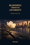 Blooming Through Adversity: My Life in New York