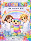 ARCURSO To Color the Soul: A Magical Emotional Coloring Book for Kids