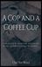 A Libri GmbH A Cop and a Coffee Cup. Some Simple Plain-Spoken Wisdom for Police Leadership in the 21st Century