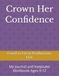 Crown Her Confidence: My Journal and Keepsake Workbook Ages 9-12