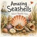 Amazing Seashells: Nature's Beautiful Homes