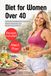 Diet for Women Over 40: The Nutritional Method to Lose Weight, Balance Hormones, and Regain Energy After 40