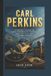 Carl Perkins: Die unerzählte Geschichte des ersten Gitarrenrebellen des Rockabilly und des Hits, der die Musik für immer veränderte. Paperback
