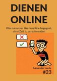 Dienen BoD - Books on Demand Dienen online: Wie man einer Herrin online begegnet, ohne Zeit zu verschwenden: 2 Paperback