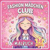 Fashion Mädchen Club Malbuch 8-12 Jahre
