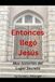Entonces llego Jesus: Mas historias del Lugar Secreto