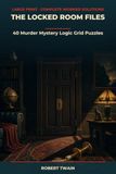 The Locked Room Files: 40 Murder Mystery Logic Grid Puzzles for Adults - Large Print Whodunit Brain Teasers with Complete Step-by-Step Worked Solutions