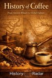 History of Coffee: History of Coffee