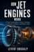 HOW JET ENGINES WORK: A Clear Guide to Thrust, Turbofans, Compressors, Combustion, Turbines, and the Future of Flight