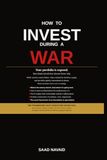 How to Invest During a War: The Retail Investor's Guide to Geopolitical Risk, Portfolio Protection, and Finding Opportunity When Markets Are in Chaos
