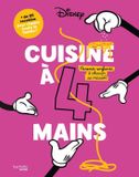 Cuisine Disney Cuisine à 4 mains: Parents-enfants, à chacun sa mission