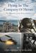 Flying In The Company of Heroes: The memoirs of an Army Aviator