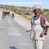Cycling Independently Published Cycling Rajasthan: Forts, Palaces, Temples and Thorns: A Bicycle Route from Udaipur to Karauli with GPS Tracks