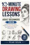 10-Minute Drawing Lessons for Adult Beginners 2026