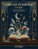 Illustrated Dream Symbols Guide: A Reference Guidebook for Decoding the Subconscious