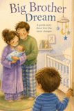 Big Brother Dream: A Reassuring Rhyming Story for Toddlers Welcoming a New Baby Brother