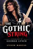 The Gothic String: A Biography of George Lynch