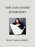 The Zaha Hadid Interviews