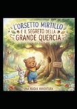 L'orsetto Mirtillo e il segreto della grande quercia
