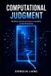 Computational Libri GmbH Computational Judgment: Building and Governing AI Capability in the Enterprise