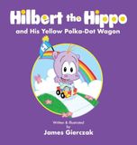 Hilbert the Hippo and His Yellow Polka Dot Wagon: Smiles for Mom 9781662979644