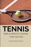 TENNIS Skills & Drills for Coaches FOR YOUTHS: 3