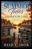 Summer Ashmoor Lake Summer Tides at Ashmoor Lake: Ashmoor Lake Series — Book 9