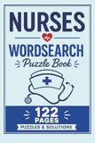 Nurses Wordsearch Puzzle Book:: Wordsearch Puzzles with Easy to Read Print about a vast selection of Medical Terminology, Nursing and More | 6x9 ... Adults, Seniors, and Teens by Andrew Short